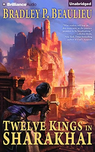 Bradley P. Beaulieu: Twelve Kings in Sharakhai (AudiobookFormat, 2016, Brilliance Audio)