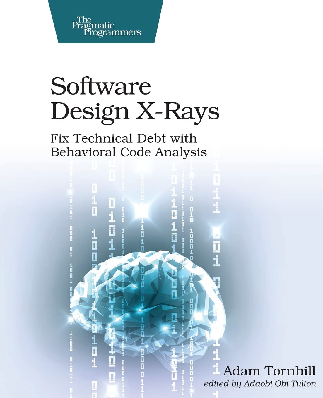 Adam Tornhill: Software Design X-Rays: Fix Technical Debt with Behavioral Code Analysis (2018, Pragmatic Bookshelf)