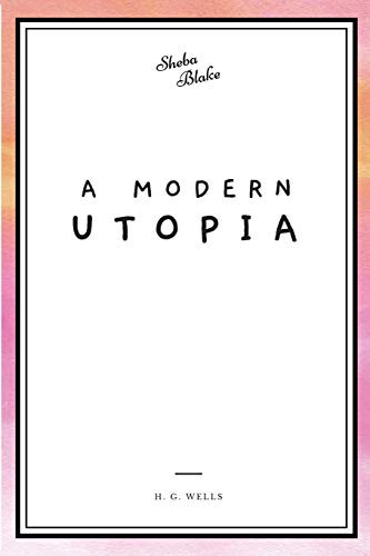 H. G. Wells, Sheba Blake: A Modern Utopia (Paperback, 2020, Sheba Blake Publishing)