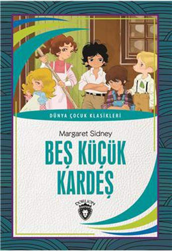 Margaret Sidney: Bes Kücük Kardes (Paperback, 2018, Dorlion Yayinevi)