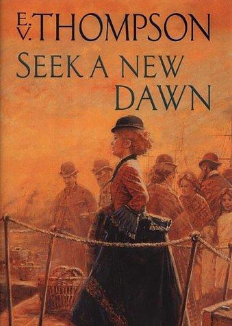 E.V. Thompson: Seek a New Dawn (Paperback, 2001, Little, Brown)