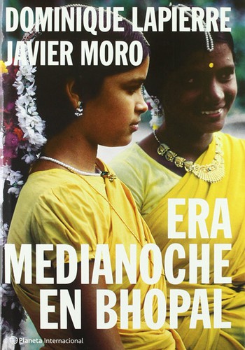 Dominique Lapierre, Javier Moro: Era medianoche en Bhopal (Paperback, Spanish language, 2001, Editorial Planeta, S.A. (Planeta Internacional))