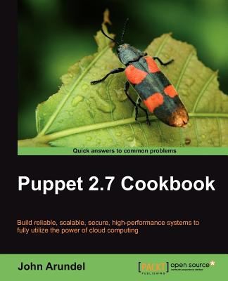 John Arundel: Puppet 27 Cookbook Build Reliable Scalable Secure Highperformance Systems To Fully Utilize The Power Of Cloud Computing (2011, Packt Publishing)