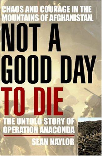 Sean Naylor: Not a Good Day to Die (2005, Berkley Hardcover)