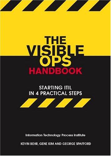 Gene Kim, George Spafford, Kevin Behr: The Visible Ops Handbook (Paperback, 2004, Information Technology Process Institute)
