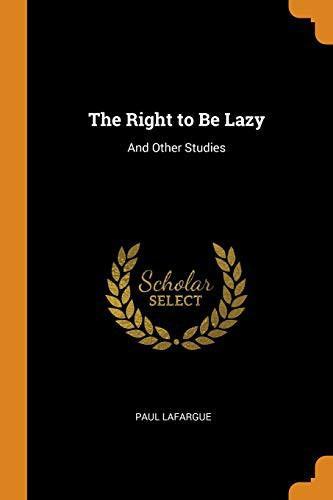 Paul Lafargue: The Right to Be Lazy (2018)