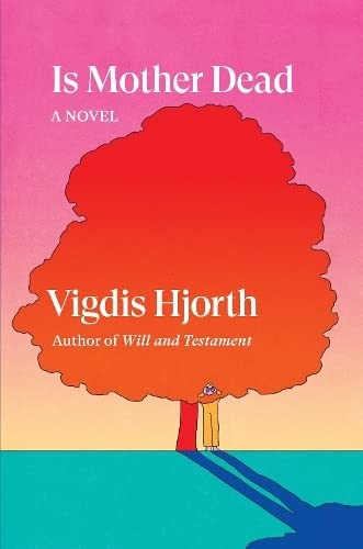 Vigdis Hjorth: Is Mother Dead (2023, Verso Books)