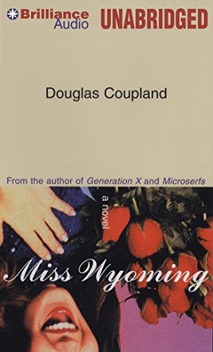 Douglas Coupland: Miss Wyoming (AudiobookFormat, 2015, Brilliance Audio)