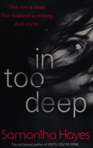 Samantha Hayes: In Too Deep (2016, Penguin Random House)