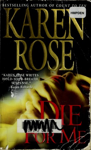 Karen Rose: Die for me (Paperback, 2007, Grand Central Pub.)