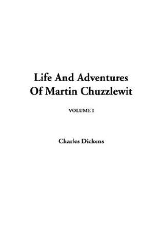 Charles Dickens: Life and Adventures of Martin Chuzzlewit (Paperback, 2003, IndyPublish.com)