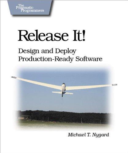 Michael T. Nygard, Michael T. Nygard: Release It! (Paperback, 2007, Pragmatic Bookshelf)