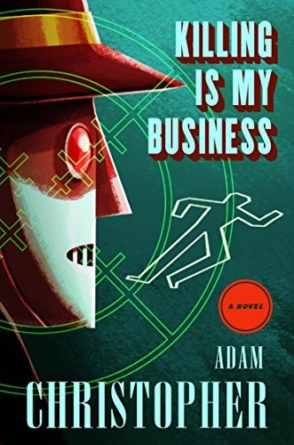 Adam Christopher: Killing is My Business (LA Trilogy) (2017, Titan Books Ltd)