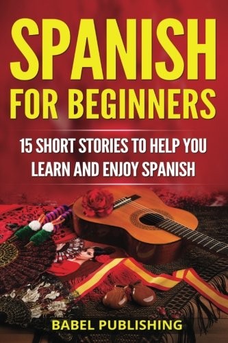 Babel Publishing: Spanish for Beginners (Paperback, 2018, CreateSpace Independent Publishing Platform)