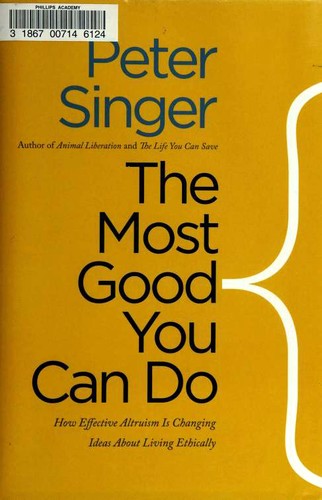 Peter Singer: The Most Good You Can Do (2015, Yale University Press)