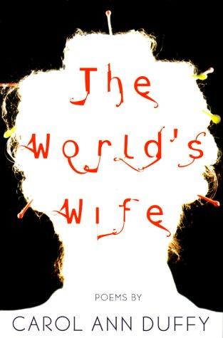 Carol Ann Duffy: The world's wife (2000, Faber and Faber)