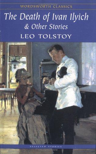 Lev Nikolaevič Tolstoy: The Death of Ivan Ilyich and Other Stories (Wordsworth Classics) (Paperback, 2004, Wordsworth Editions)