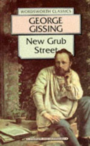 George Gissing: New Grub Street (Wordsworth Classics) (Paperback, 1999, Wordsworth Editions Ltd)