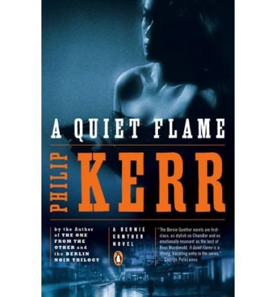 Philip Kerr: A Quiet Flame (EBook, 2009, Penguin USA, Inc.)