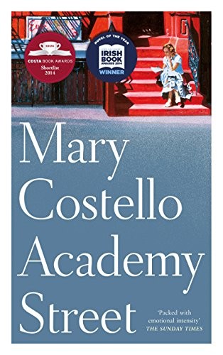 Mary Costello: Academy Street (Hardcover, 2014, Canongate Books Ltd, Canongate Books)