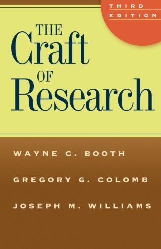 Wayne C. Booth, Joseph M. Williams, Gregory G. Colomb: The Craft of Research, Third Edition (Chicago Guides to Writing, Editing and Publishing) (2008)