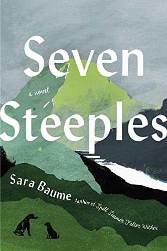 Sara Baume: Seven Steeples (2022, Houghton Mifflin Harcourt Publishing Company)