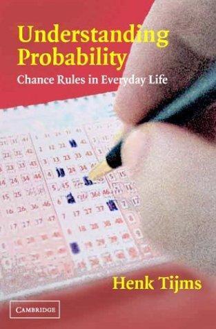 Henk Tijms: Understanding Probability : Chance Rules in Everyday Life (2004)