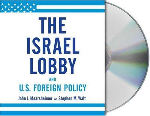 John Mearsheimer, Stephen M. Walt: The Israel Lobby and U.S. Foreign Policy (AudiobookFormat, 2007, Audio Renaissance)