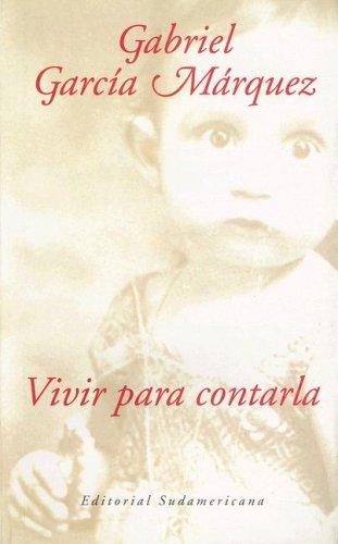 Gabriel García Márquez: Vivir para contarla (Paperback, Spanish language, 2002, Editorial Sudamericana)