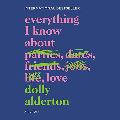 Dolly Alderton: Everything I Know About Love (AudiobookFormat, 2020, Harpercollins, HarperCollins and Blackstone Publishing)
