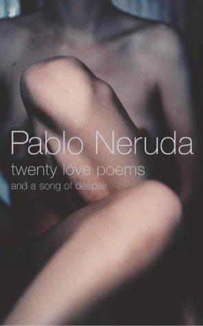 Pablo Neruda: Twenty Love Poems (2004, Random House UK Distribution)