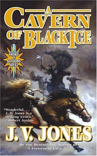 J. V. Jones: A Cavern of Black Ice (Sword of Shadows) (Paperback, 2005, Tor Fantasy)