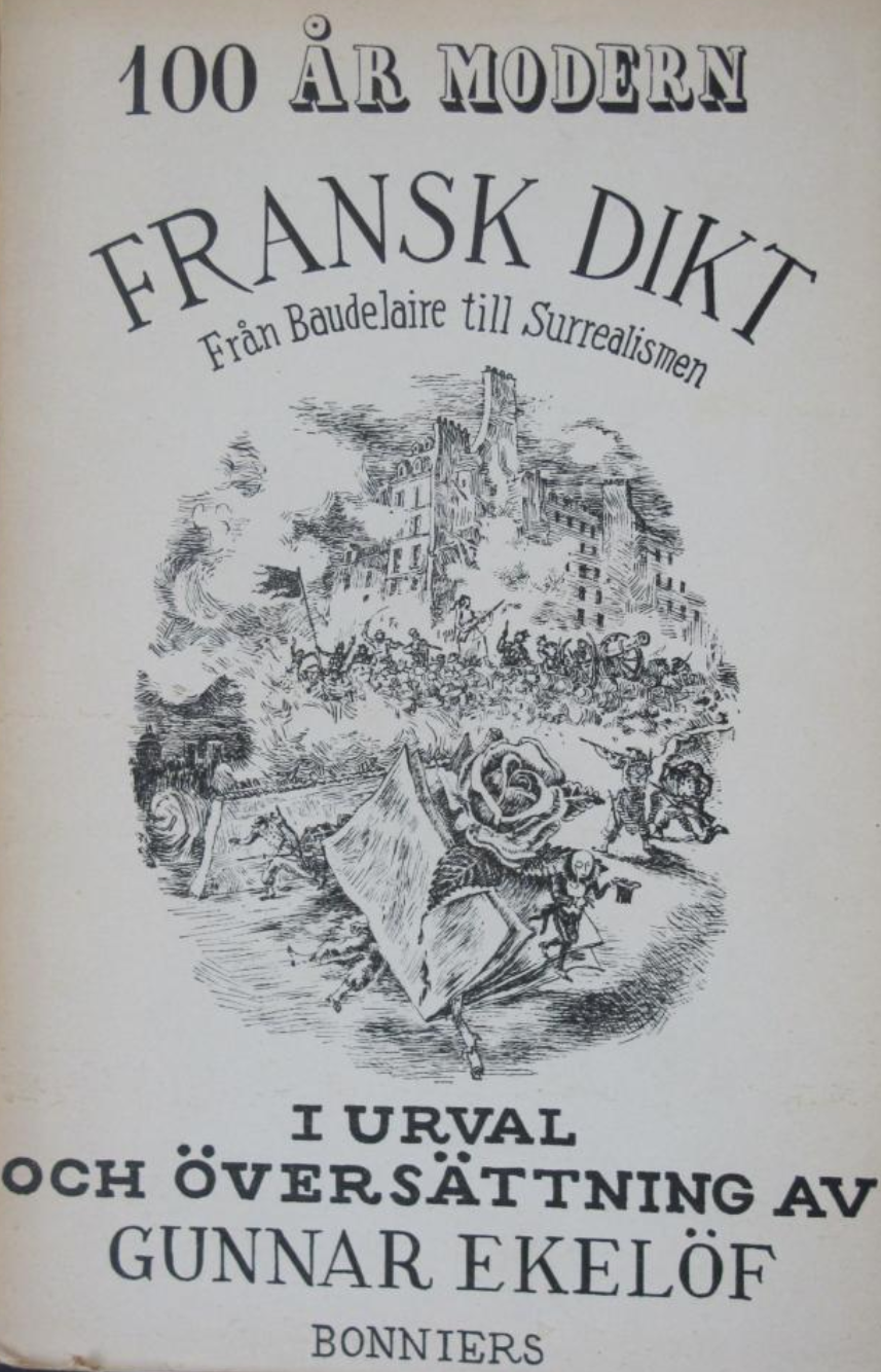 Charles Baudelaire, Robert Desnos, Paul Verlaine, Gunnar Ekelöf, Aloysius Bertrand, Gérard de Nerval, Arthur Rimbaud, Stéphane Mallarmé, Maurice Maeterlinck, Léon-Paul Fargue, Guillaume Apollinaire, Pierre Reverdy, Blaise Cendrars, André Breton, Tristan Tzara: Hundra år modern fransk dikt (Hardcover, swedish language, 1934, Albert Bonniers Förlag)