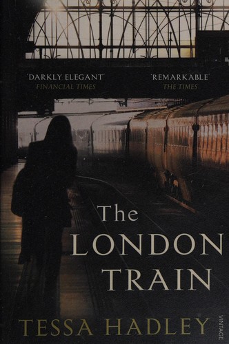 Tessa Hadley: London Train (2012, Penguin Random House)