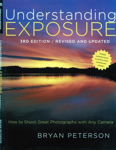 Bryan Peterson: Understanding exposure (2010, Amphoto Books)