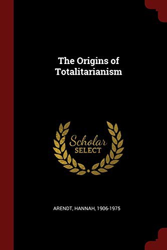 Hannah Arendt: The Origins of Totalitarianism (Paperback, 2017, Andesite Press)