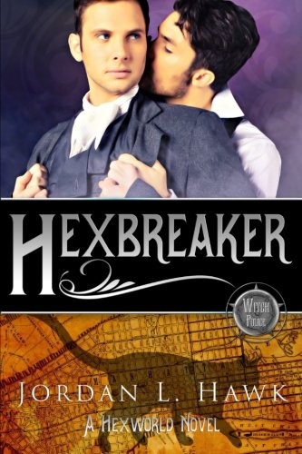 Jordan L. Hawk: Hexbreaker (Hexworld) (Volume 1) (2016, CreateSpace Independent Publishing Platform)