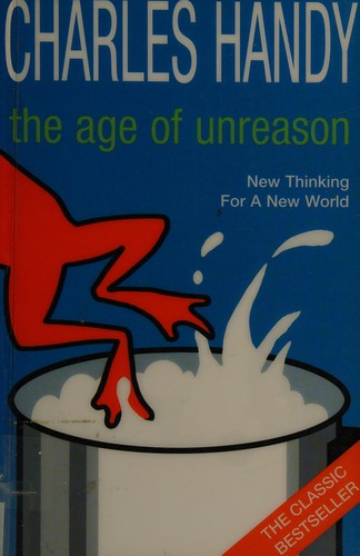 Charles Brian Handy: The age of unreason (1990, Harvard Business School Press)