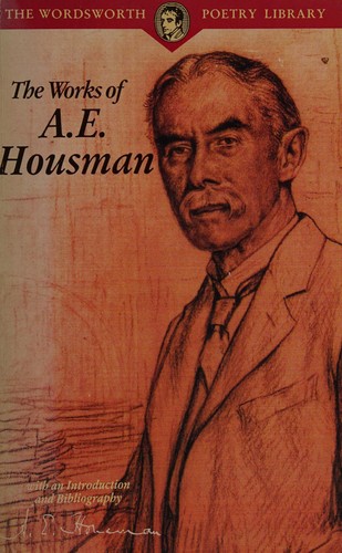 A. E. Housman: The works of A.E. Housman (Paperback, 1994, Wordsworth Editions)