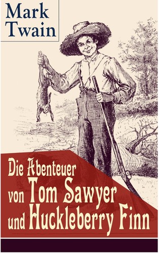 Mark Twain: Die Abenteuer von Tom Sawyer und Huckleberry Finn (EBook, German language, 2015, e-artnow)