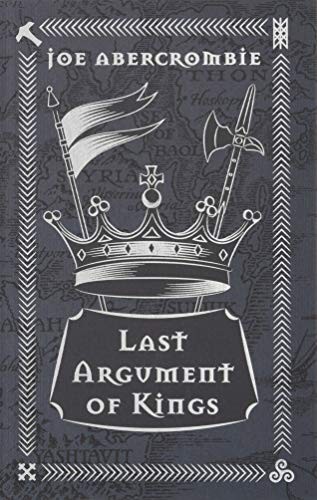Joe Abercrombie: Last Argument Of Kings (Hardcover, 2018, Gollancz)