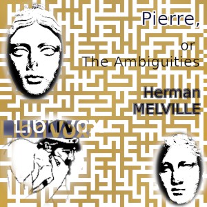 Herman Melville: Pierre, or the Ambiguities (2019, LibriVox)