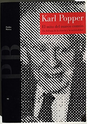 Karl Popper: El Mito Del Marco Comun (Paperback, Spanish language, Ediciones Paidos Iberica, Paidos Iberica Ediciones S A)