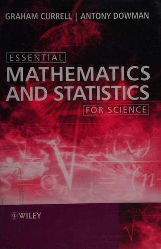 Graham Currell: Essential mathematics and statistics for science (2006, Wiley)