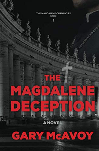 Gary McAvoy: The Magdalene Deception (Hardcover, 2020, Literati Editions, Empraxis LLC)