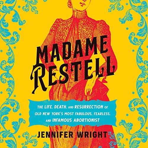 Jennifer Wright: Madame Restell (AudiobookFormat, 2023, Hachette B and Blackstone Publishing)