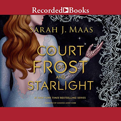 Sarah J. Maas: A Court of Frost and Starlight (AudiobookFormat, 2018, Recorded Books, Inc. and Blackstone Publishing)