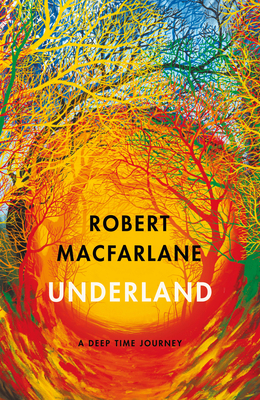 Robert Macfarlane: Underland (Paperback, 2020, Penguin Books, Limited)