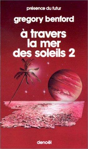 Gregory Benford, William Desmond: A travers la mer des soleils (Paperback, French language, 1985, Denoël)