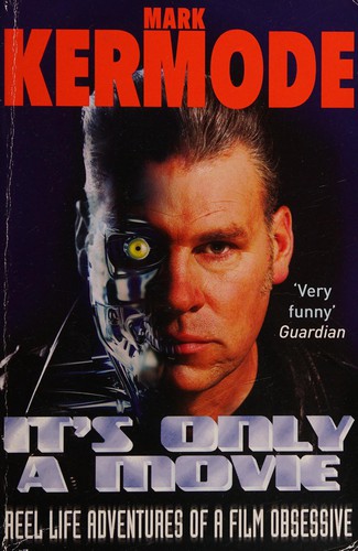 Mark Kermode: It's Only a Movie (2010, Penguin Random House)